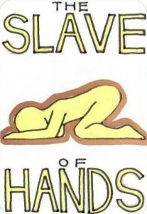 The Slave of Hands