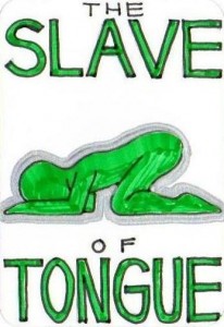 The Slave of Tongue